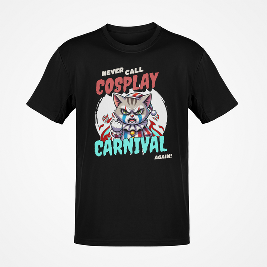 never call cosplay carnival again , Unisex t-shirt